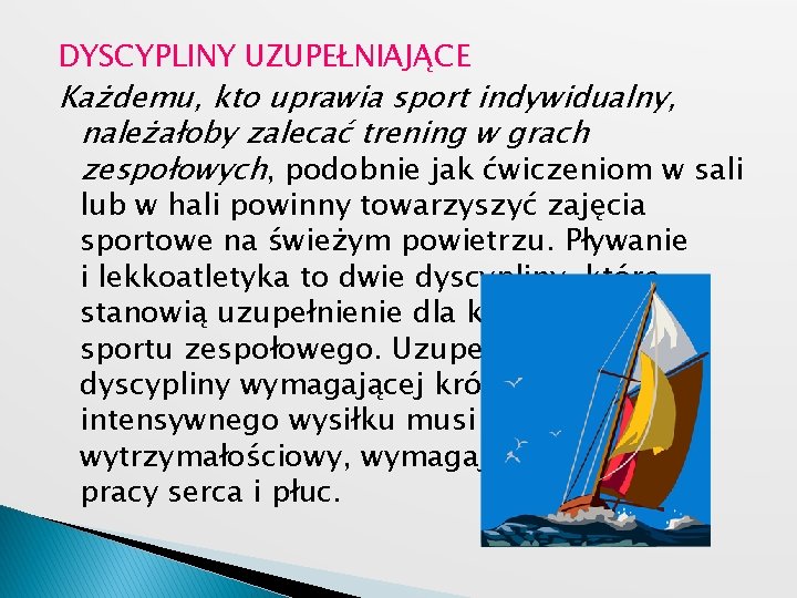 DYSCYPLINY UZUPEŁNIAJĄCE Każdemu, kto uprawia sport indywidualny, należałoby zalecać trening w grach zespołowych, podobnie DYSCYPLINY UZUPEŁNIAJĄCE Każdemu, kto uprawia sport indywidualny, należałoby zalecać trening w grach zespołowych, podobnie