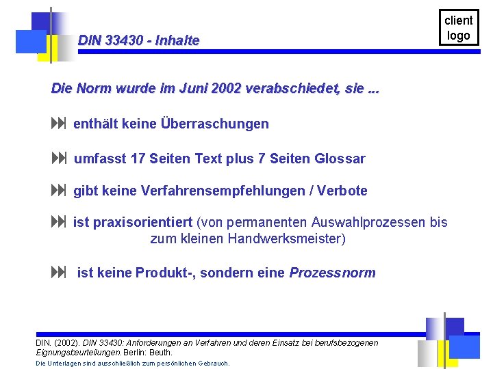 DIN 33430 - Inhalte client logo Die Norm wurde im Juni 2002 verabschiedet, sie.