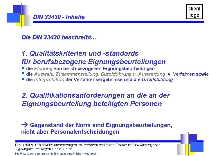 DIN 33430 - Inhalte client logo Die DIN 33430 beschreibt. . . 1. Qualitätskriterien