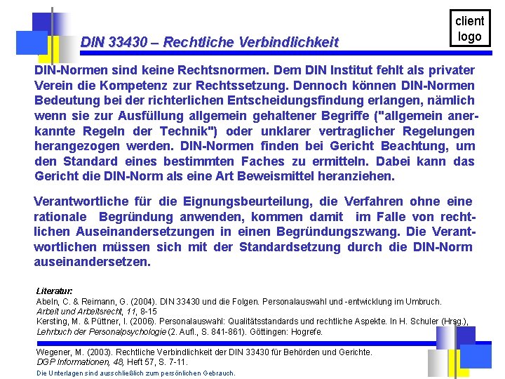 DIN 33430 – Rechtliche Verbindlichkeit client logo DIN-Normen sind keine Rechtsnormen. Dem DIN Institut