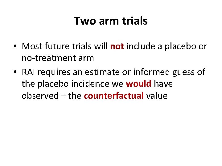 Two arm trials • Most future trials will not include a placebo or no-treatment
