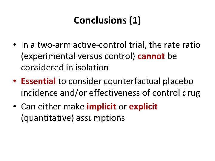 Conclusions (1) • In a two-arm active-control trial, the ratio (experimental versus control) cannot