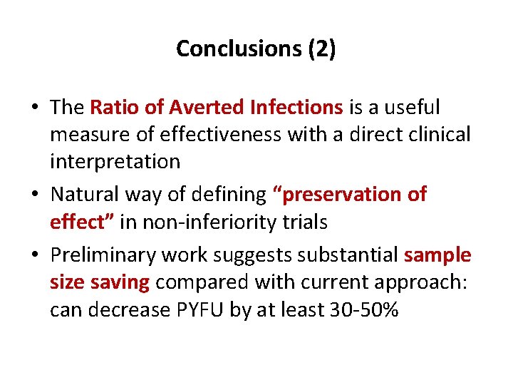 Conclusions (2) • The Ratio of Averted Infections is a useful measure of effectiveness