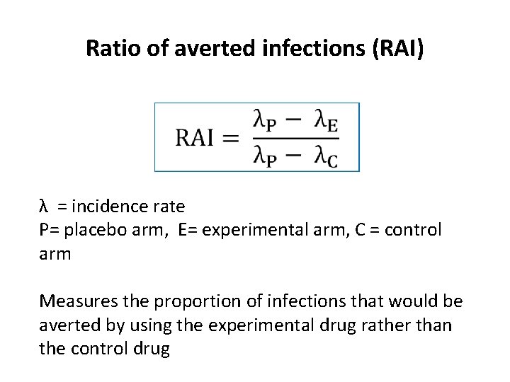 Ratio of averted infections (RAI) λ = incidence rate P= placebo arm, E= experimental