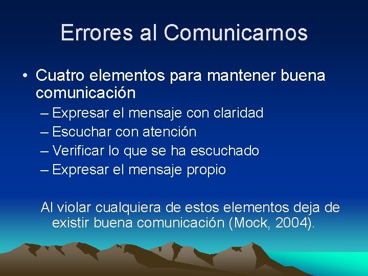 Errores al Comunicarnos • Cuatro elementos para mantener buena comunicación – Expresar el mensaje