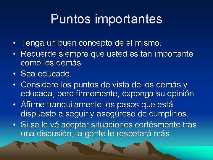 Puntos importantes • Tenga un buen concepto de sí mismo. • Recuerde siempre que