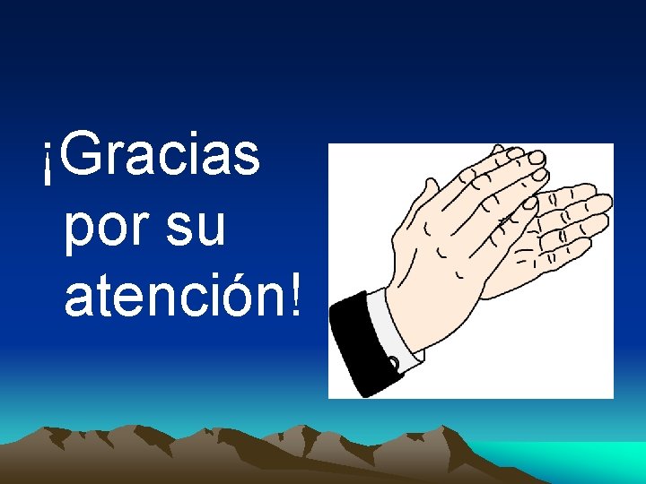 ¡Gracias por su atención! 