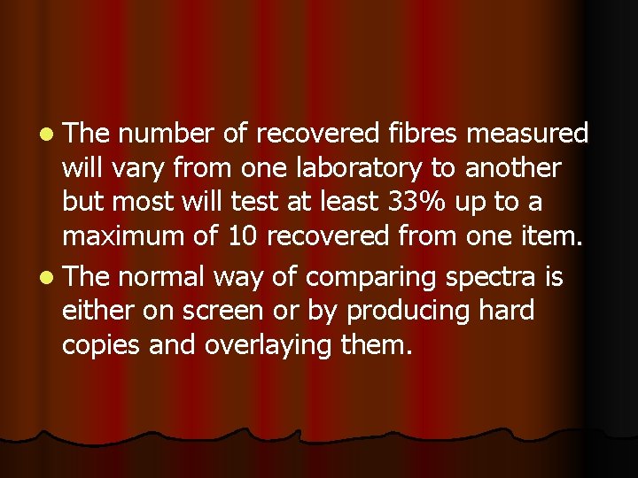 l The number of recovered fibres measured will vary from one laboratory to another