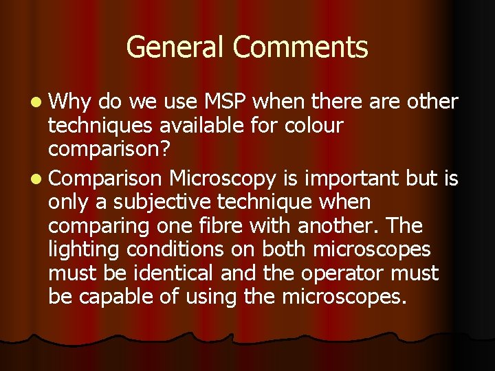 General Comments l Why do we use MSP when there are other techniques available