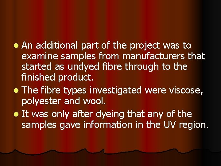 l An additional part of the project was to examine samples from manufacturers that