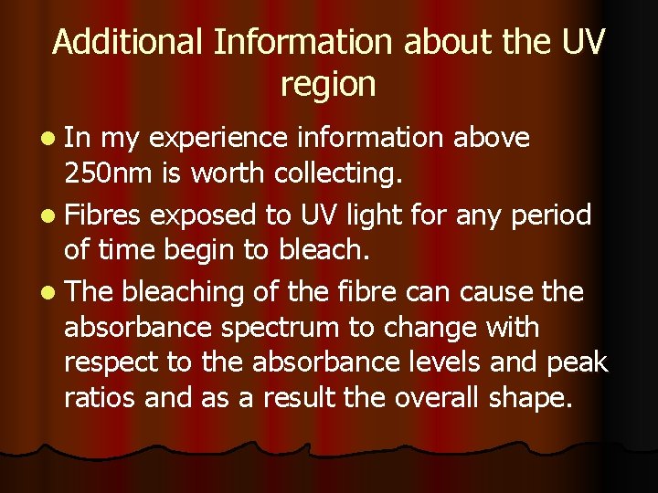 Additional Information about the UV region l In my experience information above 250 nm