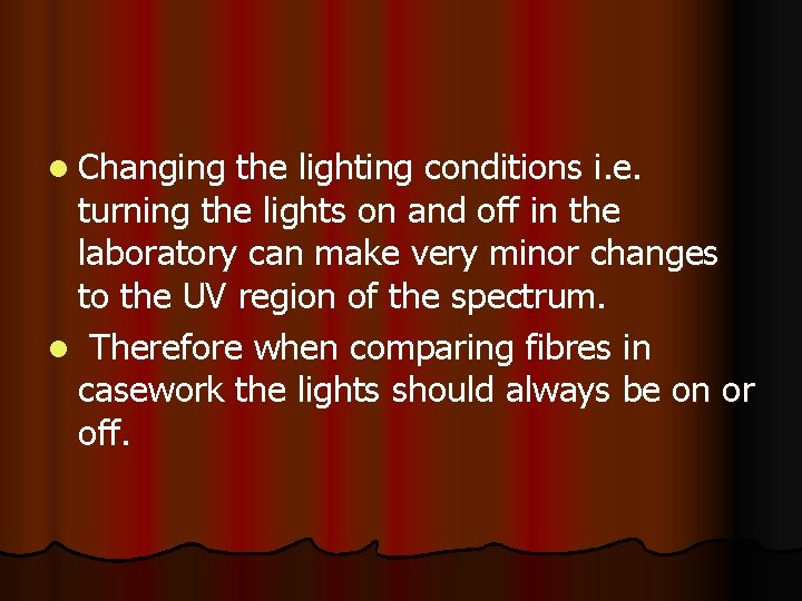 l Changing the lighting conditions i. e. turning the lights on and off in
