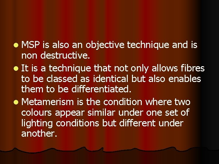 l MSP is also an objective technique and is non destructive. l It is