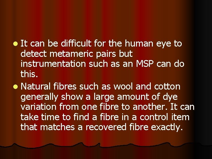 l It can be difficult for the human eye to detect metameric pairs but