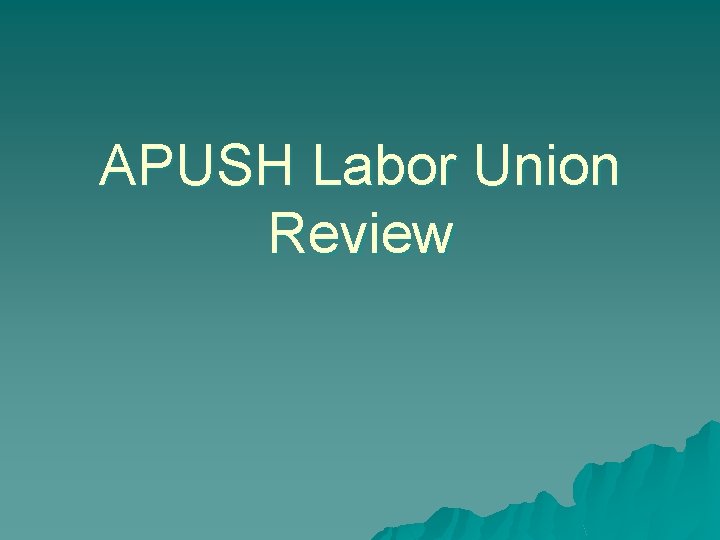 APUSH Labor Union Review 