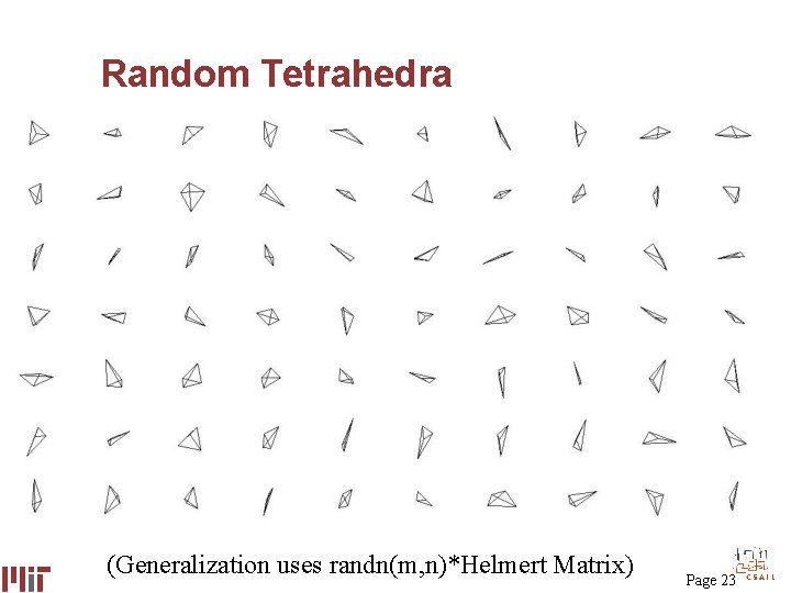 Random Tetrahedra (Generalization uses randn(m, n)*Helmert Matrix) Page 23 