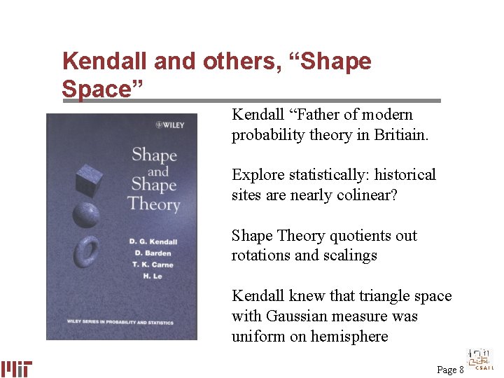 Kendall and others, “Shape Space” Kendall “Father of modern probability theory in Britiain. Explore