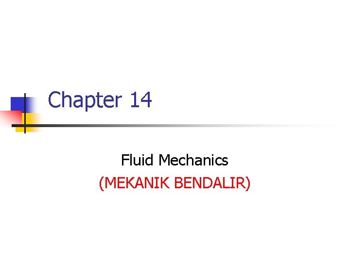 Chapter 14 Fluid Mechanics (MEKANIK BENDALIR) 