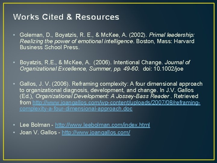 Works Cited & Resources • Goleman, D. , Boyatzis, R. E. , & Mc.