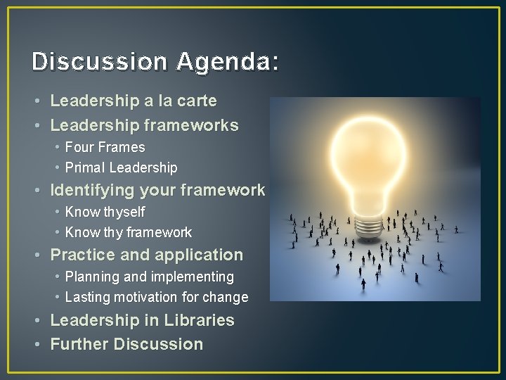 Discussion Agenda: • Leadership a la carte • Leadership frameworks • Four Frames •