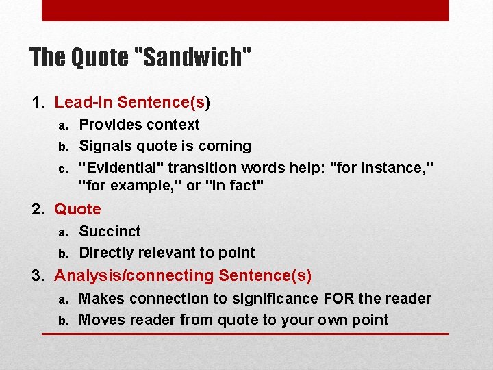 The Quote "Sandwich" 1. Lead-In Sentence(s) Provides context b. Signals quote is coming c.