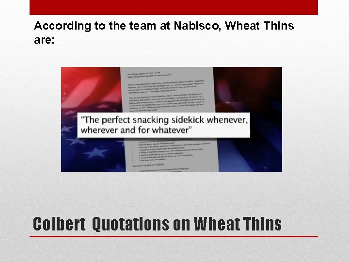 According to the team at Nabisco, Wheat Thins are: Colbert Quotations on Wheat Thins