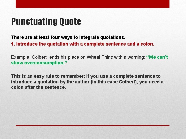 Punctuating Quote There at least four ways to integrate quotations. 1. Introduce the quotation