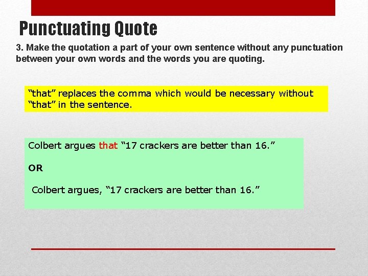 Punctuating Quote 3. Make the quotation a part of your own sentence without any