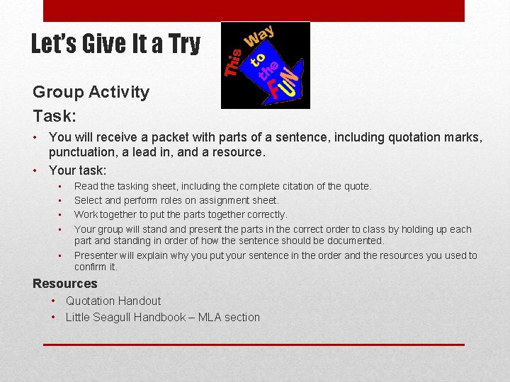 Let’s Give It a Try Group Activity Task: • You will receive a packet