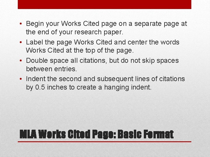  • Begin your Works Cited page on a separate page at the end