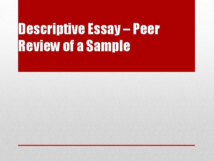 Descriptive Essay – Peer Review of a Sample 