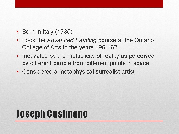  • Born in Italy (1935) • Took the Advanced Painting course at the