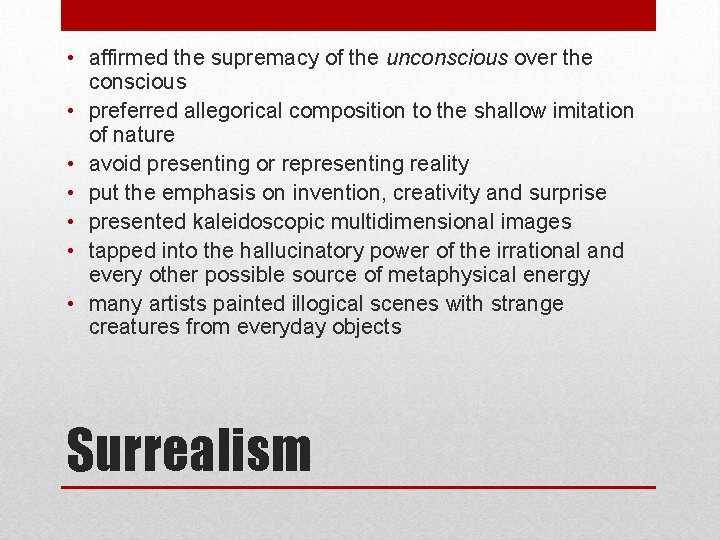  • affirmed the supremacy of the unconscious over the conscious • preferred allegorical
