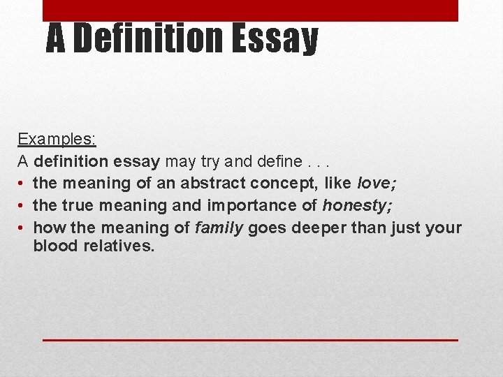 A Definition Essay Examples: A definition essay may try and define. . . •