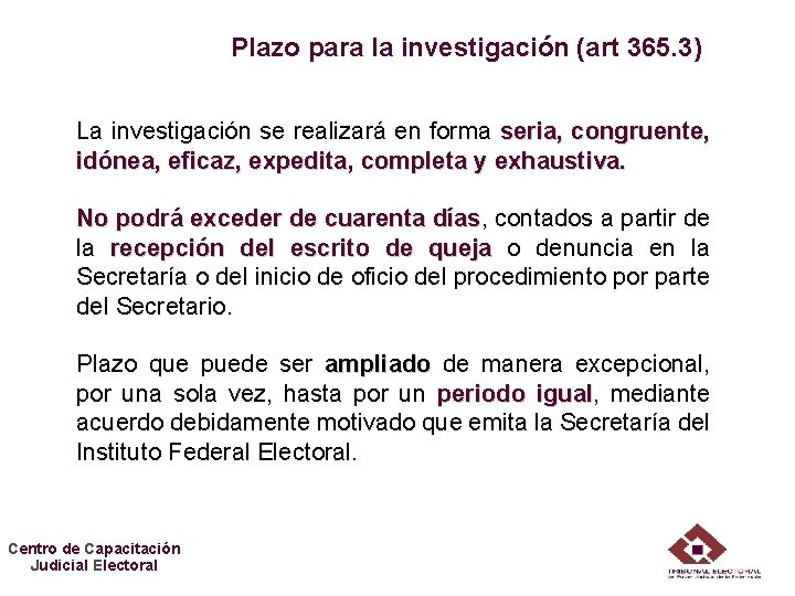 Plazo para la investigación (art 365. 3) La investigación se realizará en forma seria,