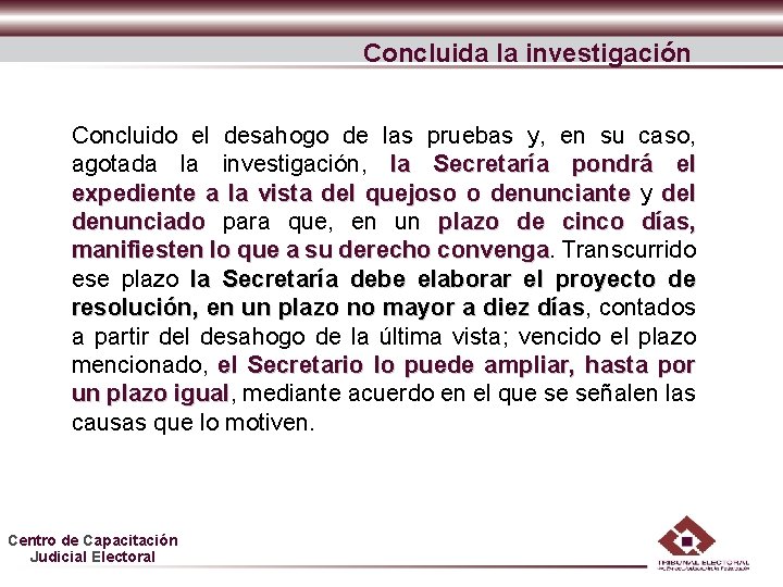 Concluida la investigación Concluido el desahogo de las pruebas y, en su caso, agotada