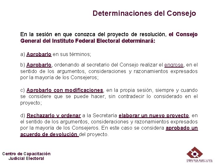 Determinaciones del Consejo En la sesión en que conozca del proyecto de resolución, el