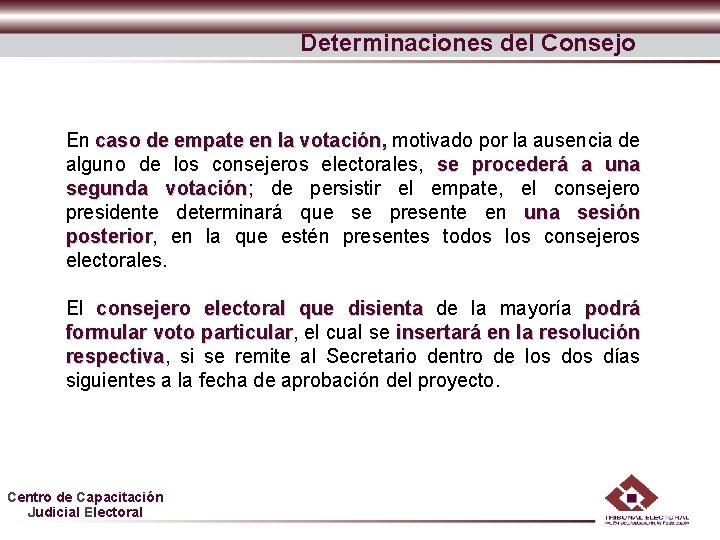 Determinaciones del Consejo En caso de empate en la votación, motivado por la ausencia