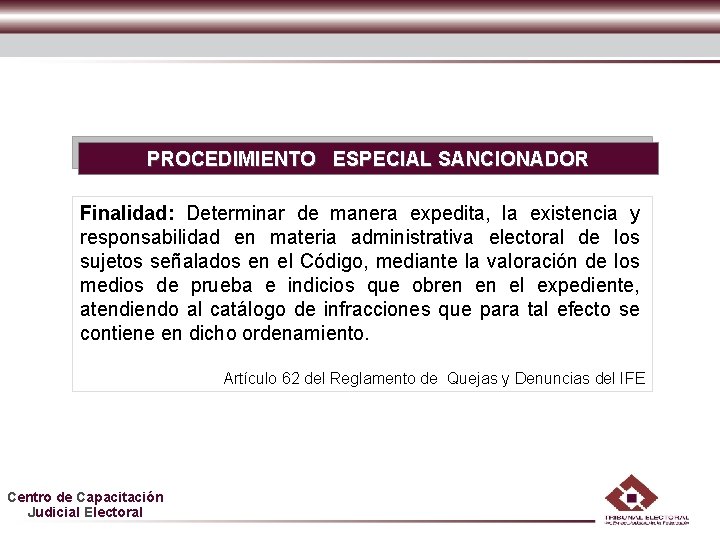 PROCEDIMIENTO ESPECIAL SANCIONADOR Finalidad: Determinar de manera expedita, la existencia y responsabilidad en materia