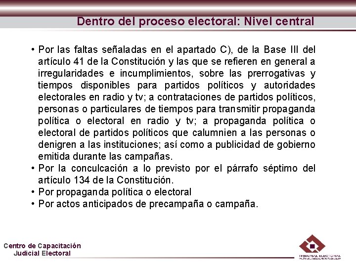 Dentro del proceso electoral: Nivel central • Por las faltas señaladas en el apartado