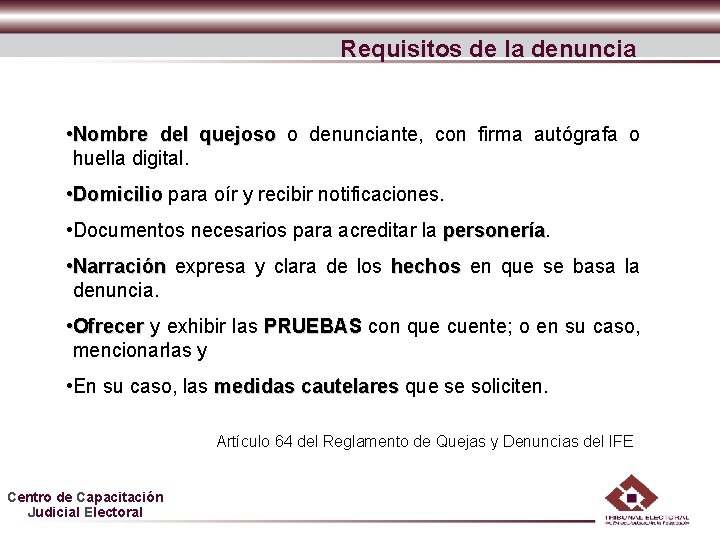Requisitos de la denuncia • Nombre del quejoso o denunciante, con firma autógrafa o