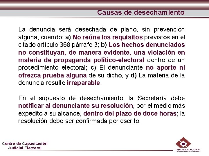 Causas de desechamiento La denuncia será desechada de plano, sin prevención alguna, cuando: a)