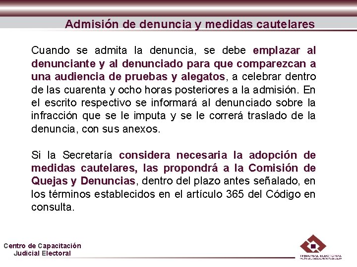Admisión de denuncia y medidas cautelares Cuando se admita la denuncia, se debe emplazar