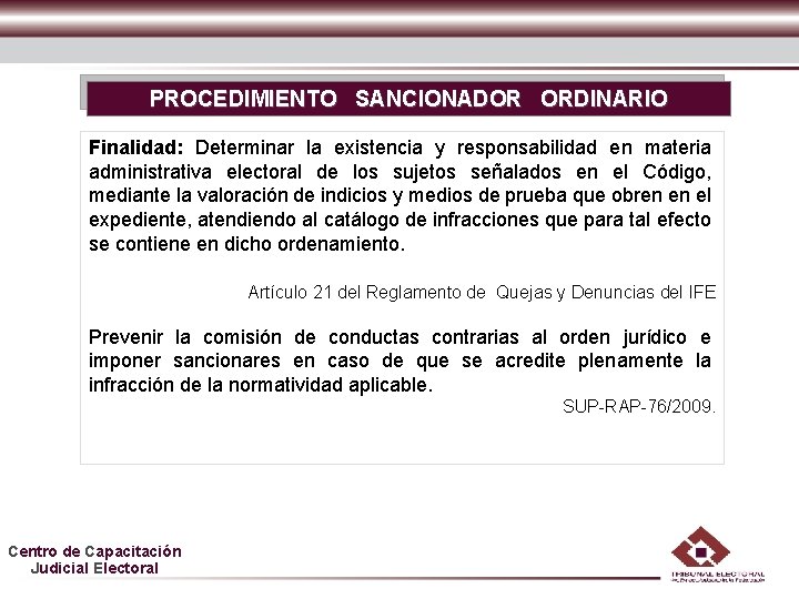 PROCEDIMIENTO SANCIONADOR ORDINARIO Finalidad: Determinar la existencia y responsabilidad en materia administrativa electoral de
