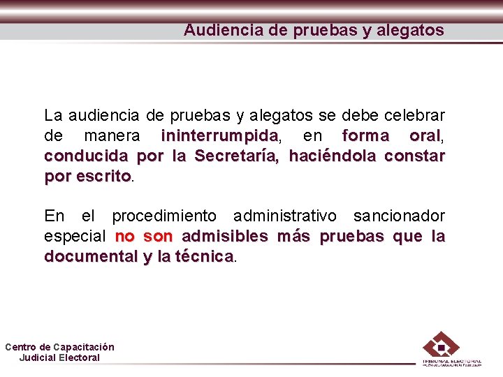 Audiencia de pruebas y alegatos La audiencia de pruebas y alegatos se debe celebrar