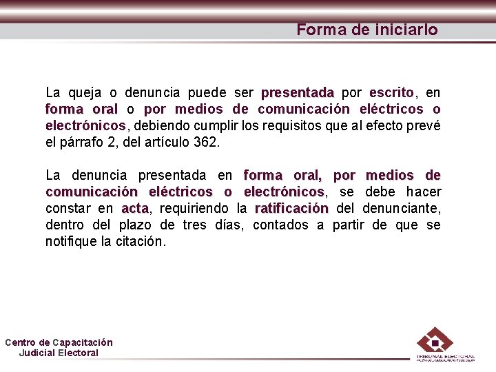 Forma de iniciarlo La queja o denuncia puede ser presentada por escrito, en forma
