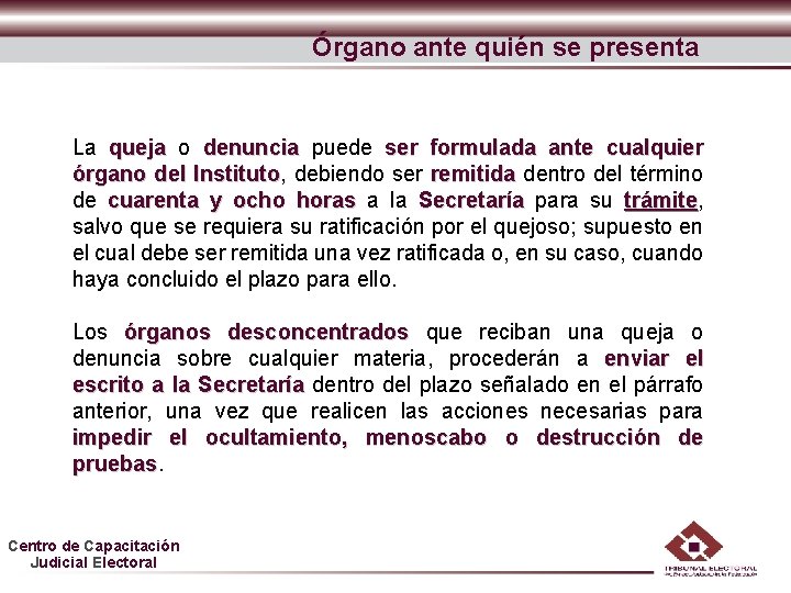 Órgano ante quién se presenta La queja o denuncia puede ser formulada ante cualquier