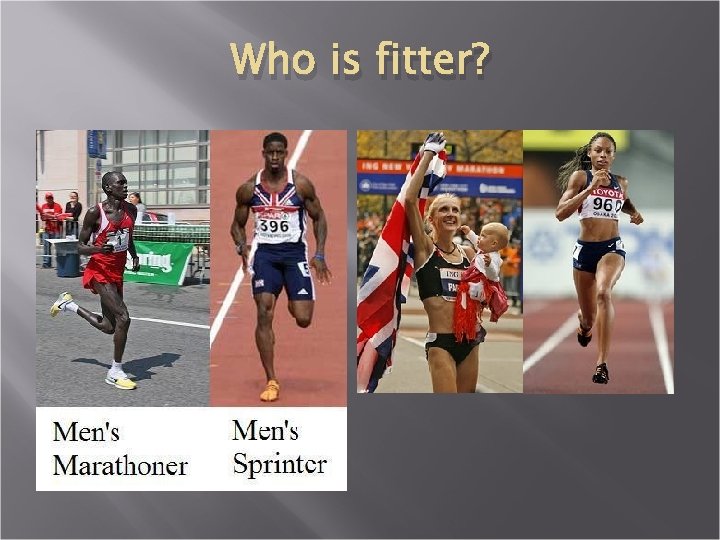 Who is fitter? 