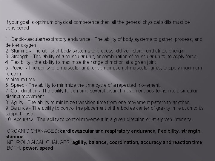 If your goal is optimum physical competence then all the general physical skills must
