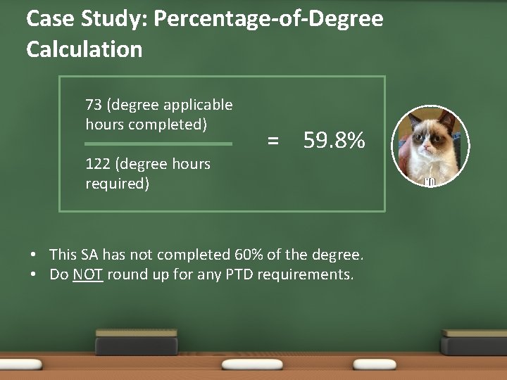 Case Study: Percentage-of-Degree Calculation 73 (degree applicable hours completed) 122 (degree hours required) = Case Study: Percentage-of-Degree Calculation 73 (degree applicable hours completed) 122 (degree hours required) =